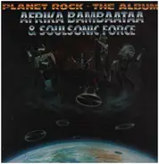 Afrika Bambaataa & Soulsonic Force - Planet Rock - The Album