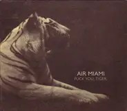 Air Miami - Fuck You, Tiger.
