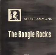 Albert Ammons - The Boogie Rocks