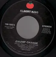 Albert King - Chump Change / Good Time Charlie