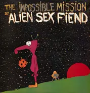 Alien Sex Fiend - The Impossible Mission