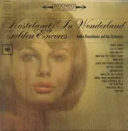 André Kostelanetz And His Orchestra - Kostelanetz In Wonderland - Golden Encores