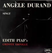 Angèle Durand - Singt Edith Piaf's Grösste Erfolge