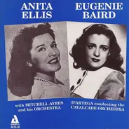 Anita Ellis - Eugenie Baird - Anita Ellis With Mitchell Ayres And His Orchestra - Eugenie Baird With D'Artego And The Cavalcade O