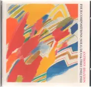 Anthony Braxton - Four Compositions (Solo, Duo & Trio) 1982/1988