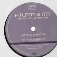 Atlantis Ita - See You in the Next Life