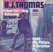B.J. Thomas - I Just Can't Help Believing / Send My Picture To Scranton Pa