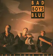 Bad Boys Blue - Save Your Love