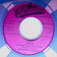 Barbara George / Gene And Eunice - I Know (You Don't Love Me No More) / Ko Ko Mo