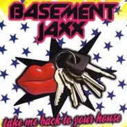 Basement Jaxx - Take Me Back To Your House