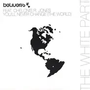 Belivers Feat. Chelonis R. Jones - You'll Never Change (The World) (The White Part)