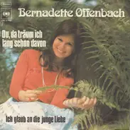 Bernadette Offenbach - Du, Da Träum Ich Lang Schon Von
