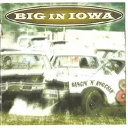 Big In Iowa - Bangin' 'N' Knockin'