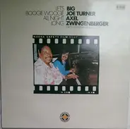 Big Joe Turner & Axel Zwingenberger - Let's Boogie Woogie All Night Long