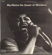 Big Mama Thornton - Big Mama The Queen At Monterey