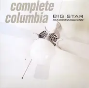 Big Star - Complete Columbia...Live At Missouri University 4/25/93