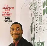 Bill Cosby - I Started Out as a Child