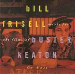Bill Frisell - Music For The Films Of Buster Keaton: Go West