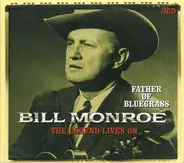 Bill Monroe - Father Of Bluegrass - The Legend LI