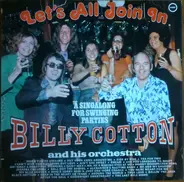 Billy Cotton And His Orchestra - Let's All Join In - A Singalong For Swinging Parties