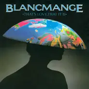 Blancmange - That's Love, That It Is
