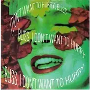 Bliss - I Don't Want To Hurry