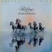 Bob Seger And The Silver Bullet Band - Against the Wind