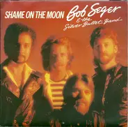Bob Seger And The Silver Bullet Band - Shame On The Moon