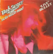 Bob Seger & The Silver Bullet Band - 'Live' Bullet