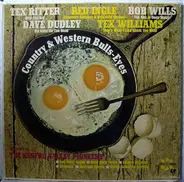 Bob Wills , Red Ingle , Tex Williams , Tex Ritter , Dave Dudley , The Renfro Valley Pioneers - Country & Western Bulls-Eyes
