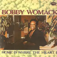 Bobby Womack - Home Is Where the Heart Is