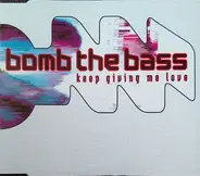 Bomb The Bass - Keep Giving Me Love