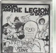 Boom & The Legion Of Doom - Hate To Love, Love To Hate