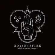 Boysetsfire - While A Nation Sleeps...