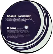 Brains Unchained - Your Love