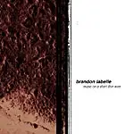 Brandon LaBelle - Music on a Short Thin Wire