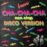 Bravò - Cha-Cha-Cha - Non-Stop Disco Version
