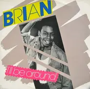 Brian - I'll Be Around