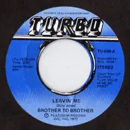 Brother To Brother - Leavin' Me