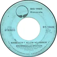 Brownsville Station - Mama Don't Allow No Parkin'