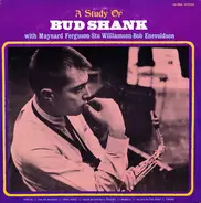Bud Shank With Maynard Ferguson - Stu Williamson - Bob Enevoldsen - A Study Of Bud Shank