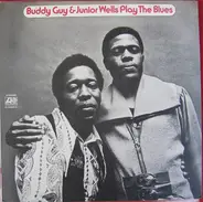 Buddy Guy & Junior Wells - Play the Blues