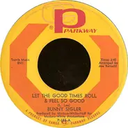 Bunny Sigler - Let The Good Times Roll And Feel So Good / There's No Love Left (In This Old Heart Of Mine)