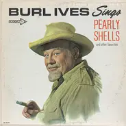Burl Ives - Burl Ives Sings Pearly Shells And Other Favorites