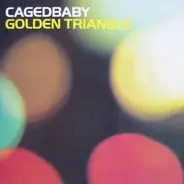 Cagedbaby - Golden Triangle