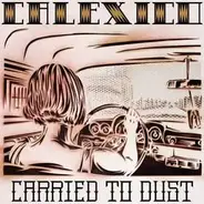 Calexico - Carried to Dust