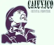 Calexico - Crystal Frontier