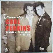 Carl Perkins - Discovering Carl Perkins - Eastview, Tennessee 1952-53