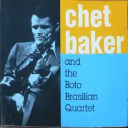Chet Baker And The Boto Brazilian Quartet - Chet Baker and the Boto Brasilian Quartet