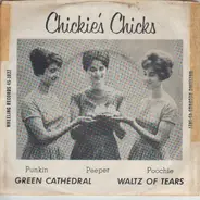 Chickie's Chicks - Green Cathedral / Waltz Of Tears